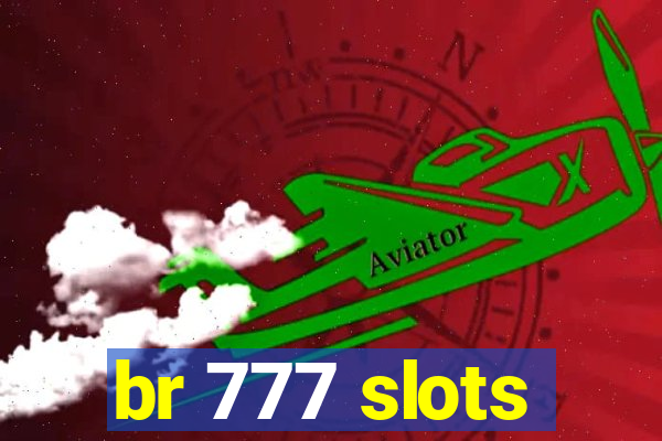 br 777 slots